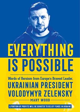 portada Everything Is Possible: Words of Heroism from Europe's Bravest Leader, Ukrainian President Volodymyr Zelensky (in English)