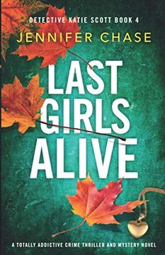 portada Last Girls Alive: A Totally Addictive Crime Thriller and Mystery Novel: 4 (Detective Katie Scott) (in English)