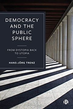 portada Democracy and the Public Sphere: From Dystopia Back to Utopia (en Inglés)
