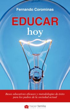 portada Educar Hoy: Bases Educativas Eficaces y Metodologías de Éxito Para los Padres de la Sociedad Actual (in Spanish)