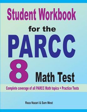 portada Student Workbook for the PARCC 8 Math Test: Complete coverage of all PARCC 8 Math topics + Practice Tests (in English)