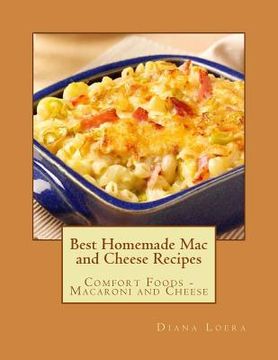 portada Best Homemade Mac and Cheese Recipes: Comfort Foods - Macaroni and Cheese (in English)