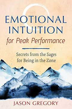 portada Emotional Intuition for Peak Performance: Secrets from the Sages for Being in the Zone (in English)