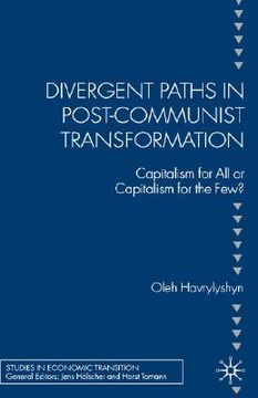 portada divergent paths in post-communist transformation: capitalism for all or capitalism for the few? (en Inglés)