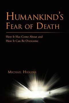 portada Humankind's Fear of Death: How It Has Come about and How It Can Be Overcome (en Inglés)