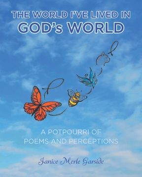 portada The World I've Lived In, God's World: A Potpourri of Poems and Perceptions (en Inglés)