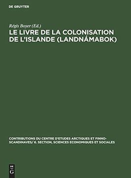 portada Le Livre de la Colonisation de L'islande (Landnámabok) (Contributions du Centre D'etudes Arctiques et Finno-Scandina) (en Francés)