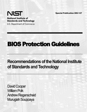portada BIOS Protection Guidelines: Recommendations of the National Institute of Standards and Technology (Special Publication 800-147) (en Inglés)