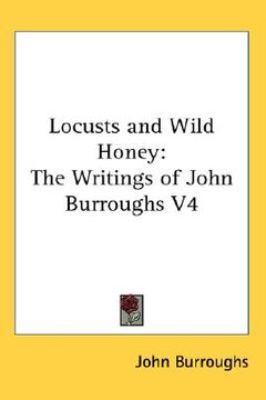 portada locusts and wild honey: the writings of john burroughs v4 (in English)