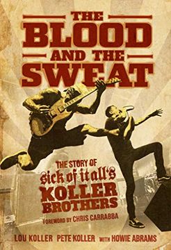 portada The Blood and the Sweat: The Story of Sick of it All'S Koller Brothers (en Inglés)