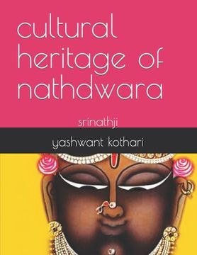 portada The cultural heritage of Nathdwara: Srinathji (en Inglés)