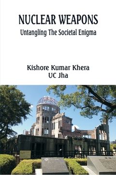 portada Nuclear Weapons: Untangling the Societal Enigma (en Inglés)