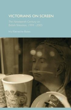 portada Victorians on Screen: The Nineteenth Century on British Television, 1994-2005 (in English)