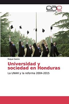 portada Universidad y Sociedad en Honduras: La Unah y la Reforma 2004-2015