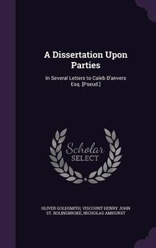 portada A Dissertation Upon Parties: In Several Letters to Caleb D'anvers Esq. [Pseud.] (en Inglés)