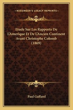 portada Etude Sur Les Rapports De L'Amerique Et De L'Ancien Continent Avant Christophe Colomb (1869) (in French)