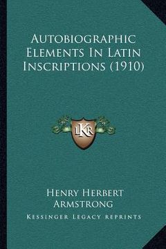 portada autobiographic elements in latin inscriptions (1910) (en Inglés)