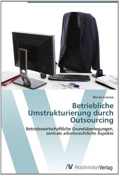 portada Betriebliche Umstrukturierung durch Outsourcing: Betriebswirtschaftliche Grundüberlegungen, zentrale arbeitsrechtliche Aspekte