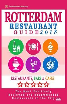portada Rotterdam Restaurant Guide 2018: Best Rated Restaurants in Rotterdam, The Netherlands - 500 Restaurants, Bars and Cafés recommended for Visitors, 2018 (en Inglés)