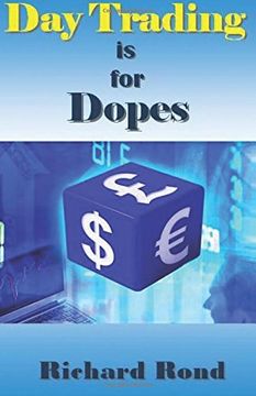 portada Day Trading is for Dopes: The Unrealistic & Cruel Reality about Day Trading for Beginners