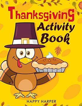 portada Thanksgiving Activity Book: Over 55 fun Turkey day Themed Activities for Boys and Girls Including Coloring Pages, Word Puzzles, Mazes, dot to Dots,. Books) - Kids Version w (en Inglés)