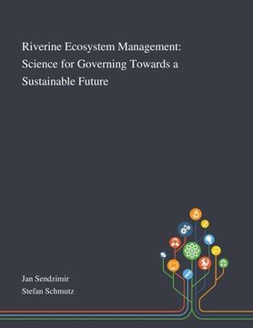 portada Riverine Ecosystem Management: Science for Governing Towards a Sustainable Future (en Inglés)
