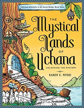 portada The Mystical Lands of Uchana: Coloring Adventures in the Secret Realms: Book Three: Unlocking the Mystery (Volume 3) 