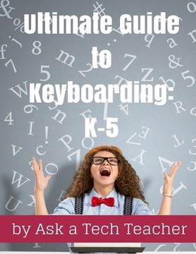 portada Ultimate Guide to Keyboarding: K-5: A Curriculum (en Inglés)