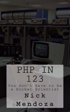 portada PHP in 123: You Don't Have to be a Rocket Scientist (en Inglés)
