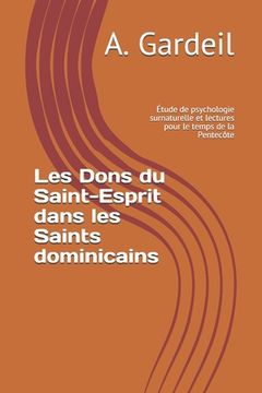 portada Les Dons du Saint-Esprit dans les Saints dominicains: Étude de psychologie surnaturelle et lectures pour le temps de la Pentecôte (en Francés)