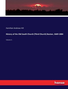 portada History of the Old South Church (Third Church) Boston, 1669-1884: Volume II. (en Inglés)