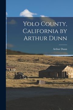 portada Yolo County, California by Arthur Dunn