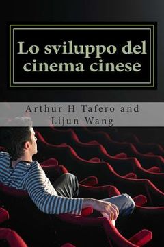 portada Lo sviluppo del cinema cinese: BONUS! Compra questo libro e ottenere un Collezionismo Catalogo film gratis! * (in Italian)
