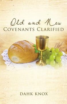 portada Old and New Covenants Clarified (en Inglés)
