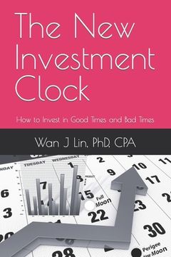 portada The New Investment Clock: How to Invest in Good Times and Bad Times (en Inglés)