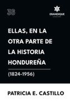 portada Ellas, en la otra parte de la historia hondureña (1824-1956)