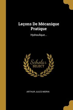 portada Leçons De Mécanique Pratique: Hydraulique... (in French)