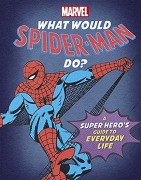 portada What Would Spider-Man Do? A Super Hero'S Guide to Everyday Life (What Would Marvel Do? ) (en Inglés)