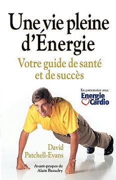 portada Une Vie Pleine D'Energie: Votre Guide de Sante Et de Succes (en Francés)