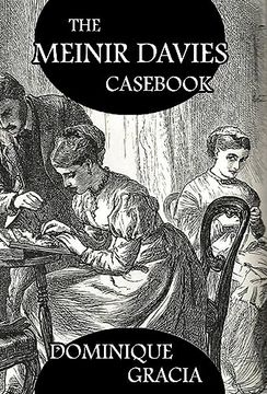 portada The Meinir Davies Casebook: Cases Solved in the Shadows of Mr Sherlock Holmes, Mrs D Dene, et al. (en Inglés)