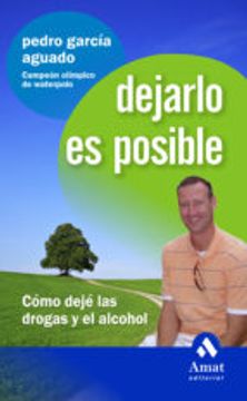 Dejarlo es Posible: Cómo Dejé las Drogas y el Alcohol (in Spanish)