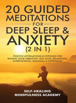 portada 20 Guided Meditations for Deep Sleep & Anxiety (2 in 1): Positive Affirmations & Hypnosis for Raising Your Vibration, Self-Love, Relaxation, Overthinking, Insomnia & Depression 