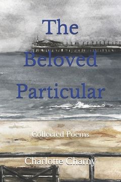 portada The Beloved Particular: Collected Poems (in English)