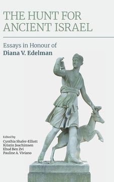 portada The Hunt for Ancient Israel: Essays in Honour of Diana V. Edelman (en Inglés)