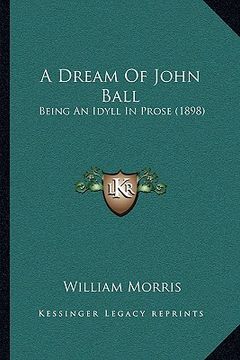 portada a dream of john ball: being an idyll in prose (1898) (in English)