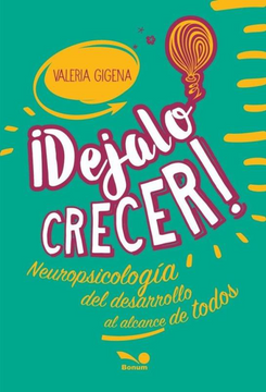 portada Dejalo Crecer Neuropsicologia del Desarrollo al Alcance de Todos (in Spanish)