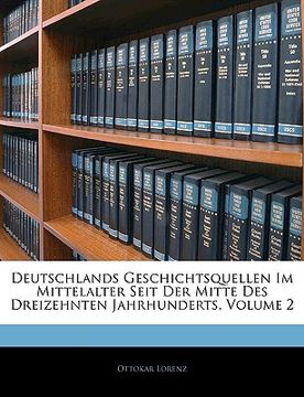 portada Deutschlands Geschichtsquellen Im Mittelalter Seit Der Mitte Des Dreizehnten Jahrhunderts, Volume 2