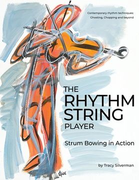 portada The Rhythm String Player: Strum Bowing in Action (en Inglés)