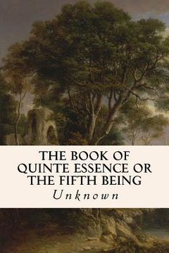 portada The Book of Quinte Essence or The Fifth Being (en Inglés)