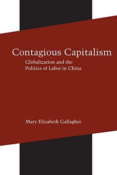 portada Contagious Capitalism: Globalization and the Politics of Labor in China (en Inglés)
